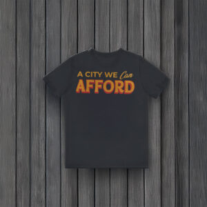 A-City-We-Can-Afford-T-Shirt-–-Affordable-NYC-Campaign-Shirt