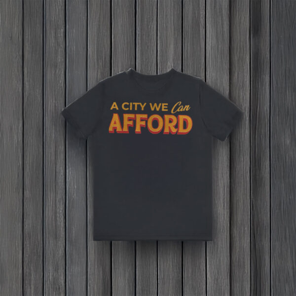 A-City-We-Can-Afford-T-Shirt-–-Affordable-NYC-Campaign-Shirt