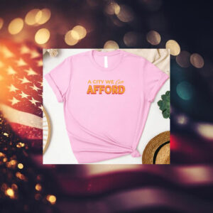 A-City-We-Can-Afford-T-Shirt-–-Affordable-NYC-Campaign-Tee-usa