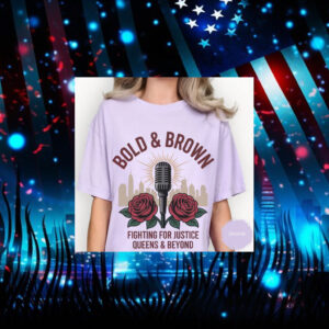 Bold-&-Brown-Fighting-for-Justice-Shirt-–-Queens-&-Beyond-Campaign-Tee-america