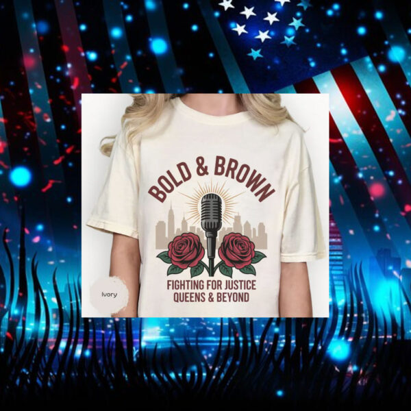 Bold-&-Brown-Fighting-for-Justice-Shirt-–-Queens-&-Beyond-Campaign-Tee-american
