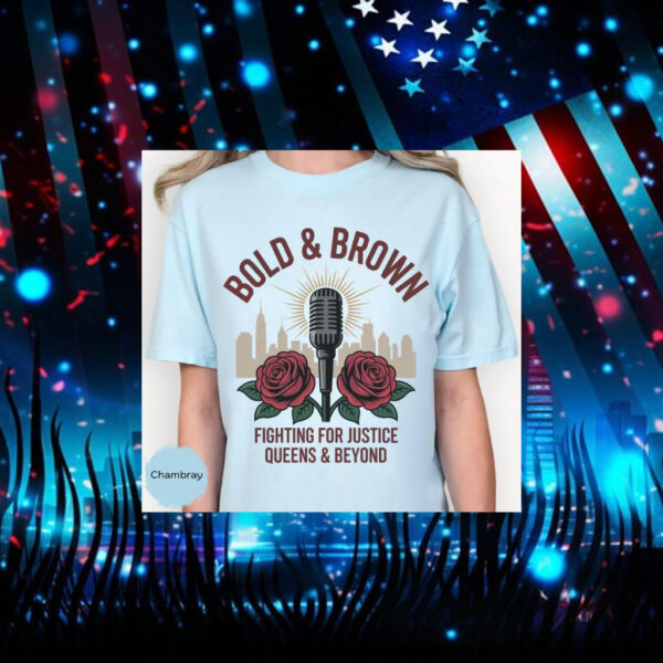Bold-&-Brown-Fighting-for-Justice-Shirt-–-Queens-&-Beyond-Campaign-Tee-us