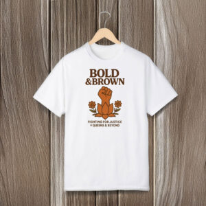 Bold-and-Brown-Fighting-for-Justice-T-Shirt-–-Queens-&-Beyond-Activist-Tee-usa