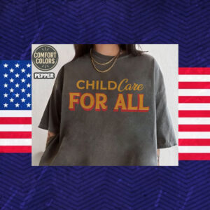 Childcare-For-All-Shirt-–-Advocacy-Tee-for-Universal-Childcare