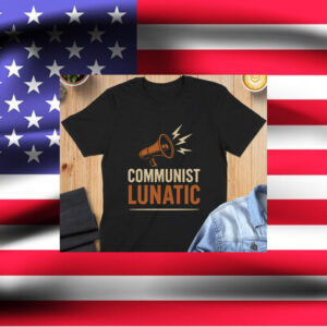 Communist-Lunatic-T-Shirt-–-Zohran-Mamdani-Bold-Statement-Tees-us
