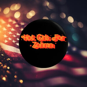 Hot-Girls-For-Zohran-Campaign-Button-–-Retro-Style-Pin