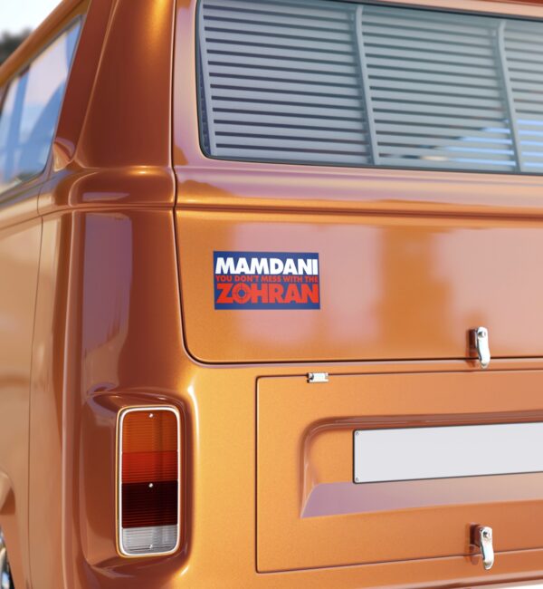 Mamdani You Don’t Mess With the Zohran Bumper Stickers