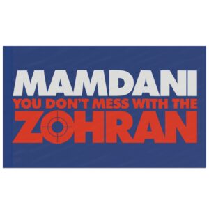 Mamdani You Don’t Mess With the Zohran Flag