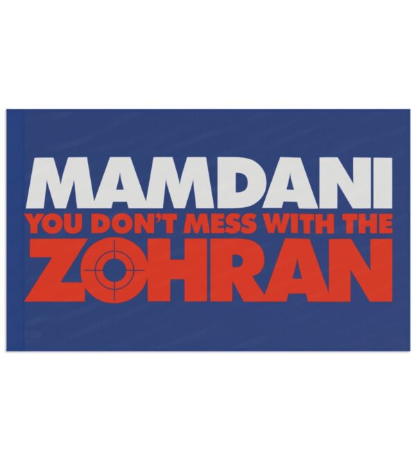 Mamdani You Don’t Mess With the Zohran Flag