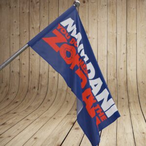 Mamdani You Don’t Mess With the Zohran Flag