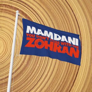 Mamdani You Don’t Mess With the Zohran Flag