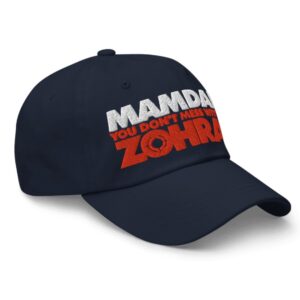 Mamdani You Don’t Mess With the Zohran Hat