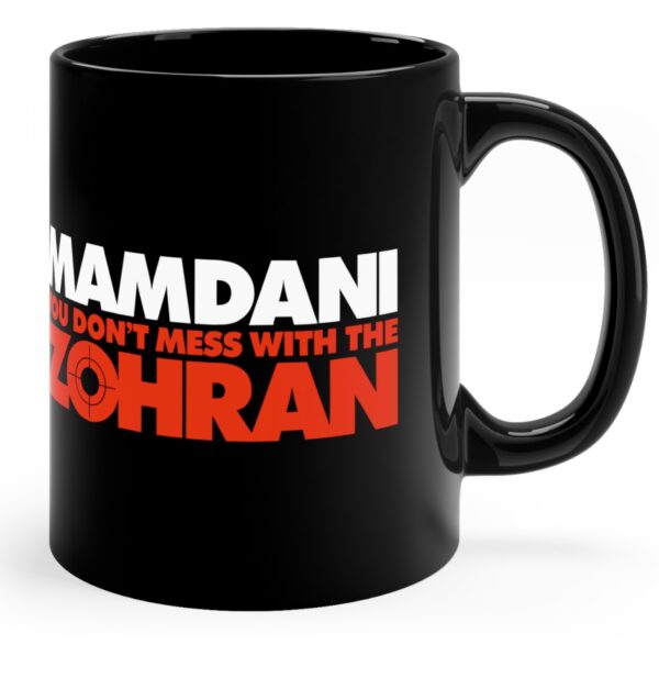 Mamdani You Don’t Mess With the Zohran Mug