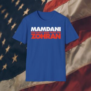 Mamdani You Don’t Mess With the Zohran T-Shirt