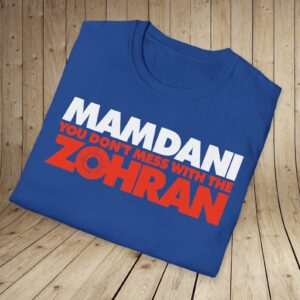 Mamdani You Don’t Mess With the Zohran T-Shirt