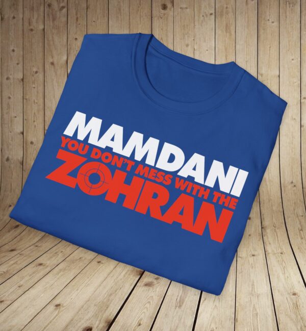 Mamdani You Don’t Mess With the Zohran T-Shirt