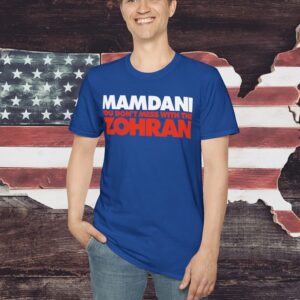 Mamdani You Don’t Mess With the Zohran T-Shirt