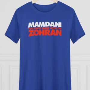 Mamdani You Don’t Mess With the Zohran Women's T-Shirt