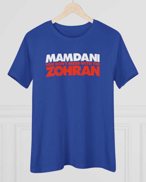 Mamdani You Don’t Mess With the Zohran Women's T-Shirt