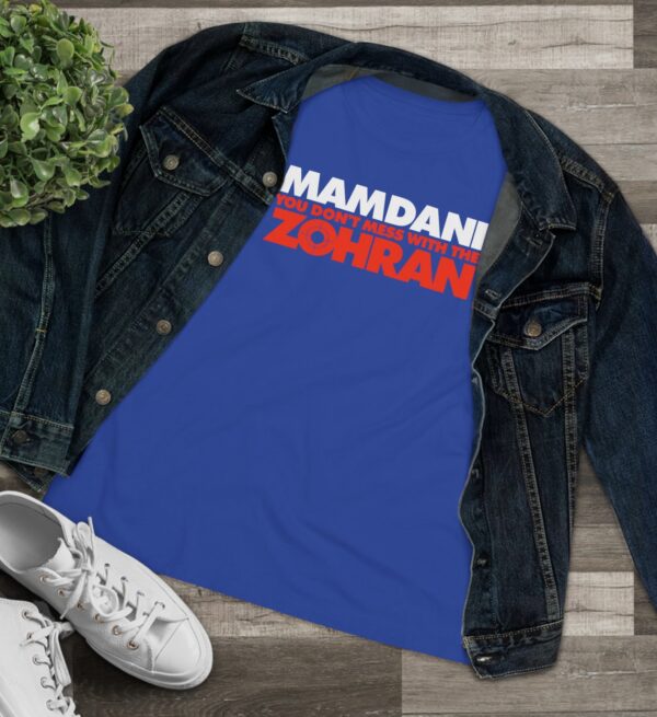 Mamdani You Don’t Mess With the Zohran Women's T-Shirt