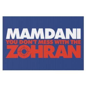 Mamdani You Don’t Mess With the Zohran Yard Sign