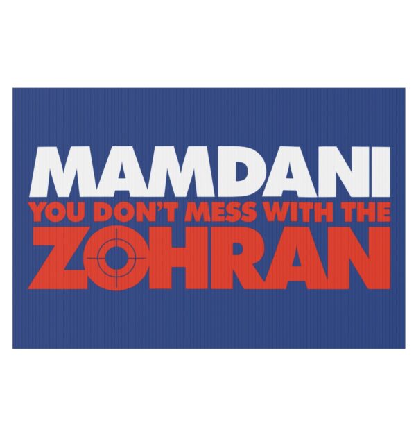 Mamdani You Don’t Mess With the Zohran Yard Sign