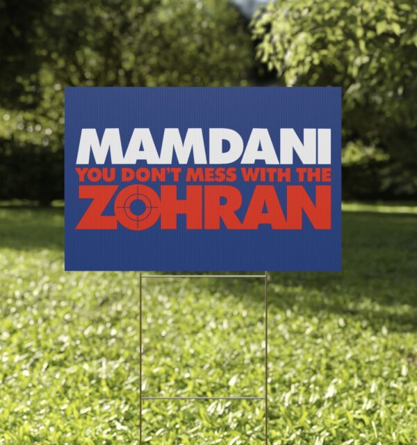 Mamdani You Don’t Mess With the Zohran Yard Sign