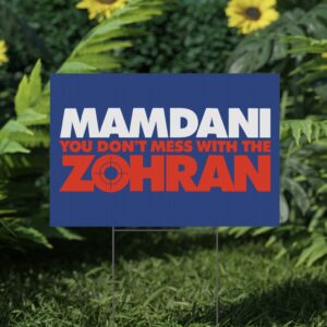 Mamdani You Don’t Mess With the Zohran Yard Sign