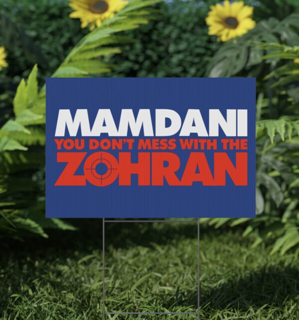 Mamdani You Don’t Mess With the Zohran Yard Sign