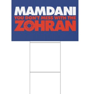 Mamdani You Don’t Mess With the Zohran Yard Sign