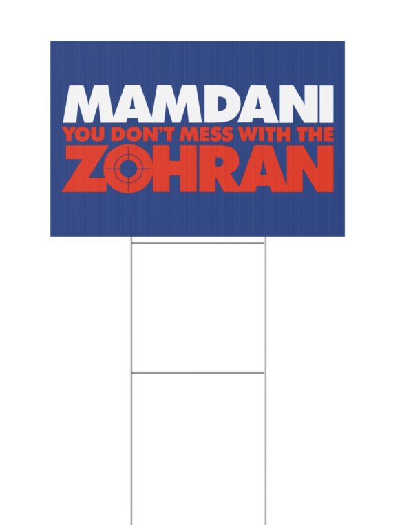 Mamdani You Don’t Mess With the Zohran Yard Sign