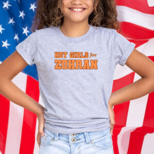 NYC Mayoral Campaign Tee for Zohran Mamdani Supporters, Hot Girls for Zohran T-Shirt