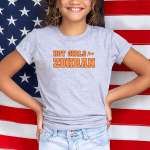 NYC Mayoral Campaign Tee for Zohran Mamdani Supporters, Hot Girls for Zohran T-Shirt