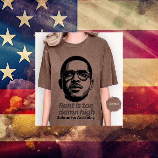 Rent-Is-Too-Damn-High-T-Shirt-–-Zohran-for-Assembly-Campaign-Shirt-american