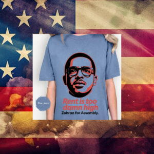 Rent-Is-Too-Damn-High-T-Shirt-–-Zohran-for-Assembly-Campaign-Shirt-usa