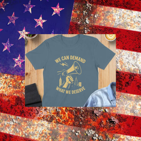 We-Can-Demand-What-We-Deserve-T-Shirt-–-Activist-Megaphone-Graphic-Tee
