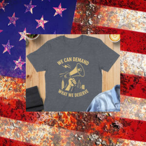 We-Can-Demand-What-We-Deserve-T-Shirt-–-Activist-Megaphone-Graphic-Tee-us