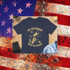 We-Can-Demand-What-We-Deserve-T-Shirt-–-Activist-Megaphone-Graphic-Tee-usa