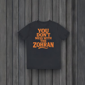 You-Don’t-Mess-With-The-Zohran-T-Shirt-–-Bold-Campaign-Support-Tee