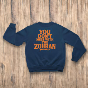 You-Don’t-Mess-With-The-Zohran-T-Shirt-–-Bold-Campaign-Support-Tee-us