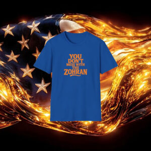 You-Don’t-Mess-With-The-Zohran-T-Shirt-–-Strong-Support-Campaign-Tees