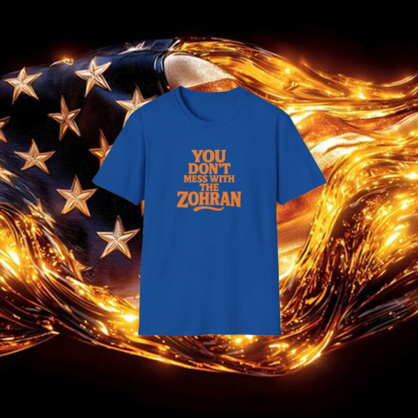 You-Don’t-Mess-With-The-Zohran-T-Shirt-–-Strong-Support-Campaign-Tees