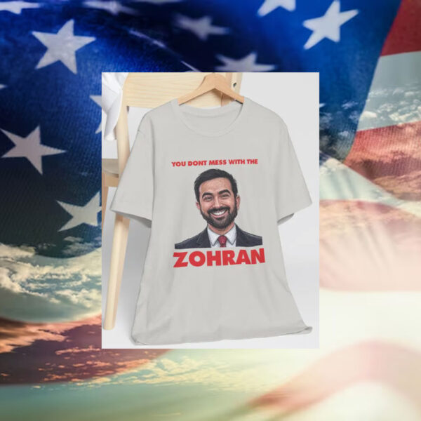 You-Don’t-Mess-With-the-Zohran-T-Shirt-–-Bold-Portrait-Campaign-Tee-usa