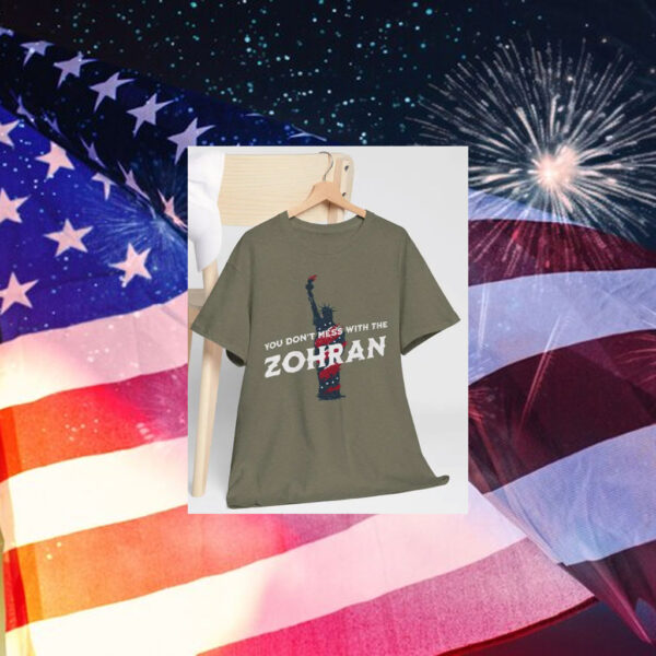 You-Don’t-Mess-With-the-Zohran-T-Shirt-–-Liberty-Inspired-Political-Tee-america