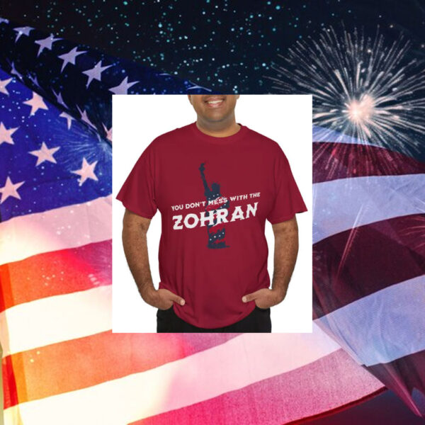 You-Don’t-Mess-With-the-Zohran-T-Shirt-–-Liberty-Inspired-Political-Tees
