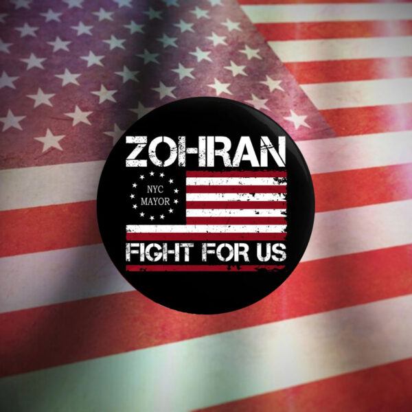 Zohran-Fight-For-Us-USA-Flag-Campaign-Button-–-Patriotic-Support-Pin-us