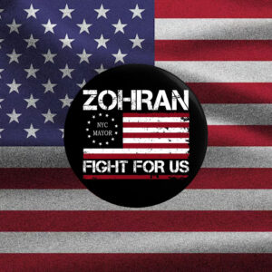 Zohran-Fight-For-Us-USA-Flag-Campaign-Button-–-Patriotic-Support-Pins
