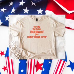 Zohran-Mamdani-2025-Campaign-Shirt-–-Our-City-Our-Futures