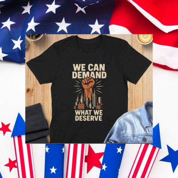 Zohran-Mamdani-We-Can-Demand-What-We-Deserve-Campaign-T-Shirt-america