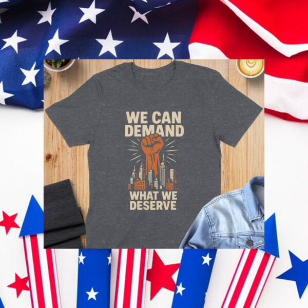Zohran-Mamdani-We-Can-Demand-What-We-Deserve-Campaign-T-Shirts